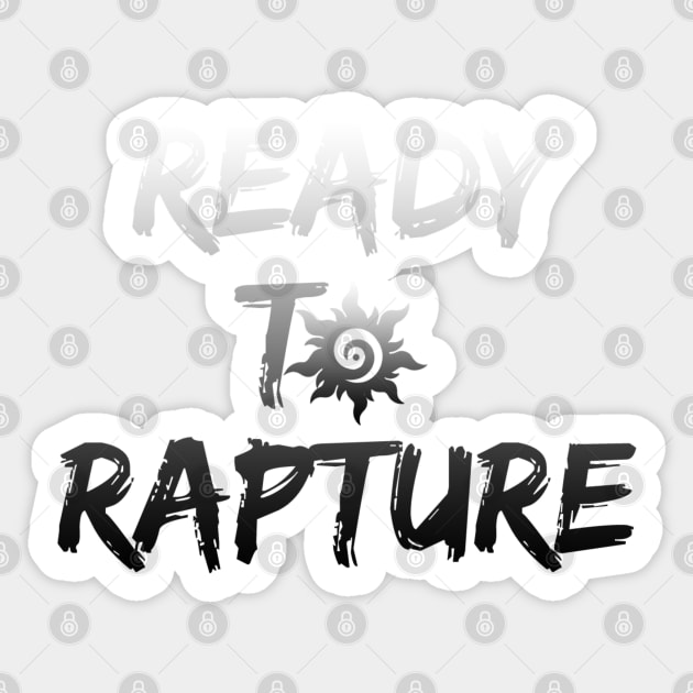 Ready to rapture Sticker by Action Design